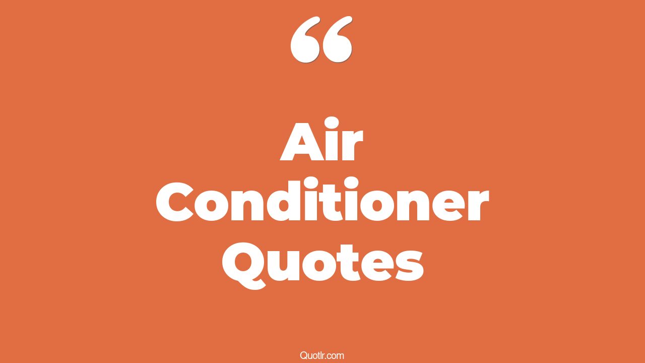12+ Astounding Air Conditioner Quotes That Will Unlock Your True Potential