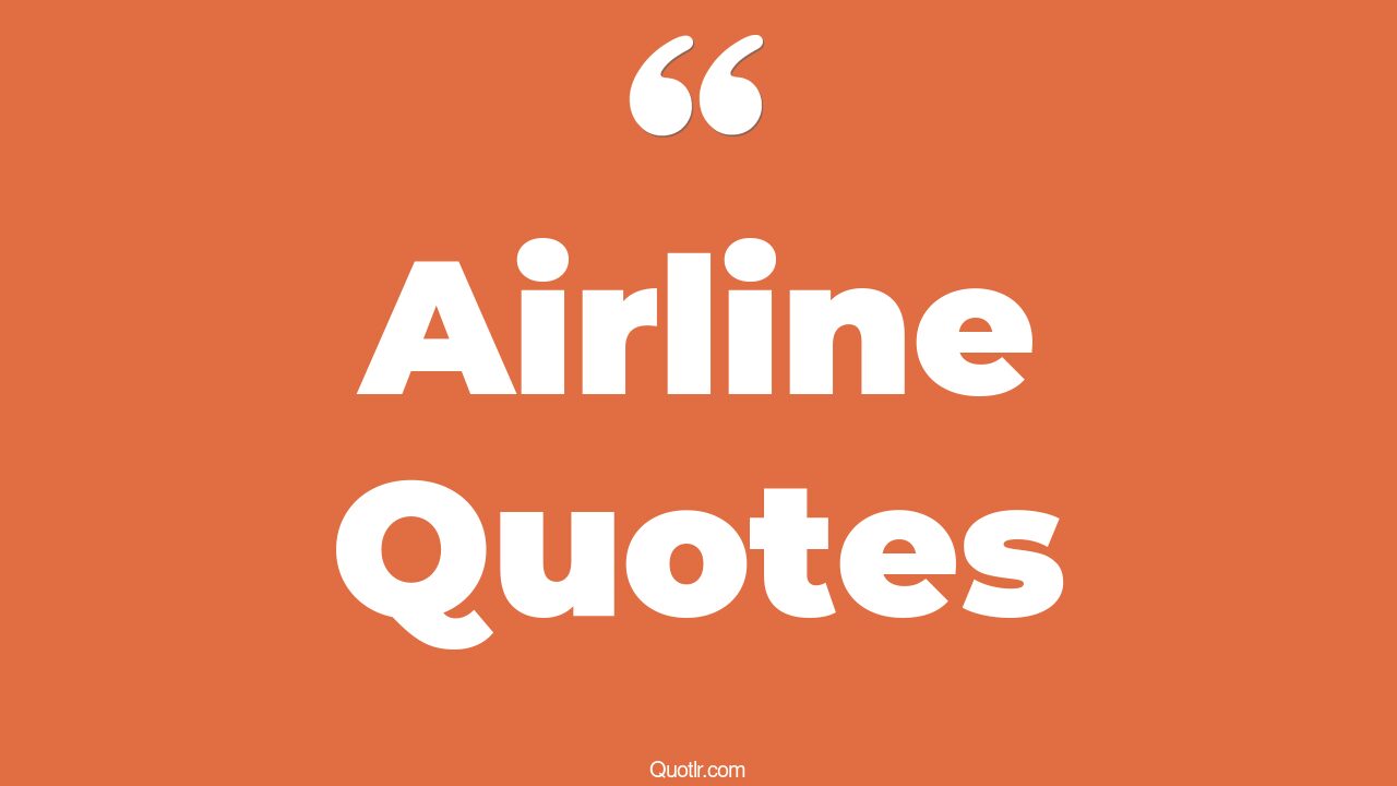 159 Unbelievable Airline Quotes (southwest airline, emirates airline