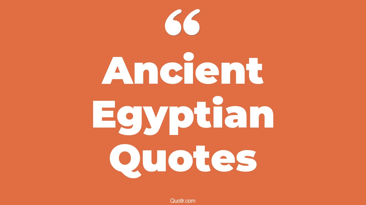33+ Seductive Ancient Egyptian Quotes That Will Unlock Your True Potential