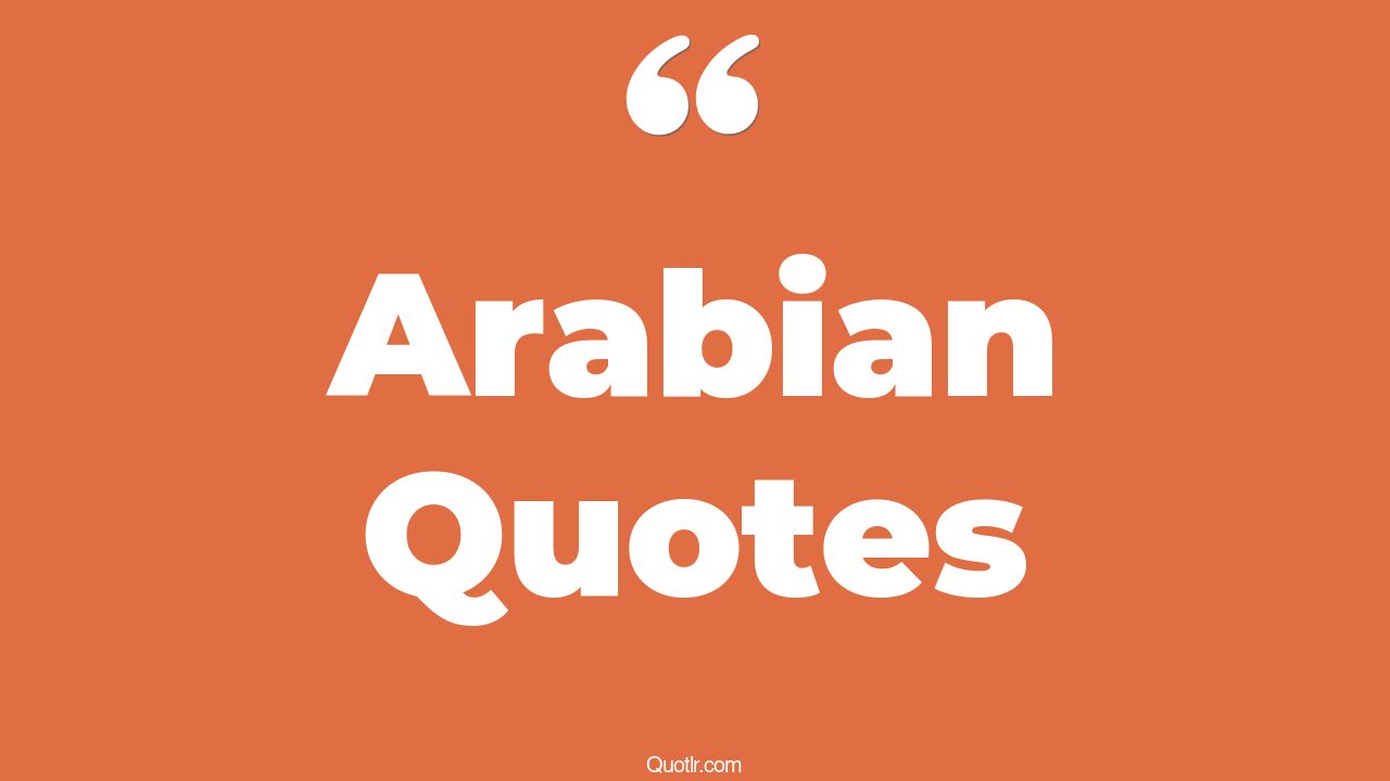 61+ Fascinating Arabian Quotes That Will Unlock Your True Potential