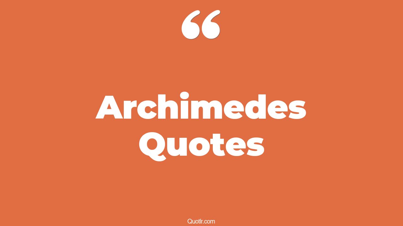 55+ Revealing Archimedes Quotes That Will Unlock Your True Potential