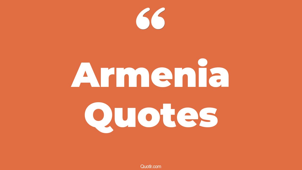 48+ Satisfaction Armenia Quotes That Will Unlock Your True Potential