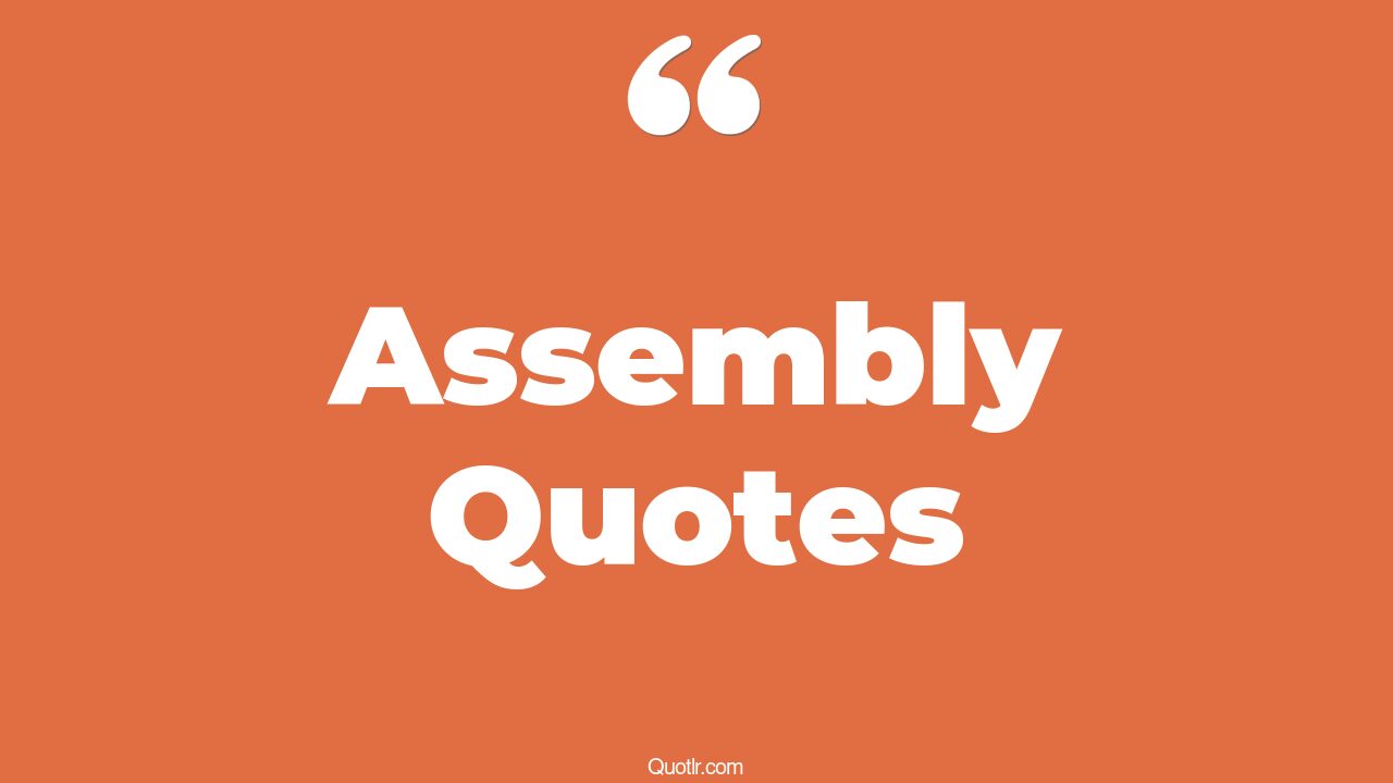 45 Memorable General Assembly Quotes freedom of assembly, school