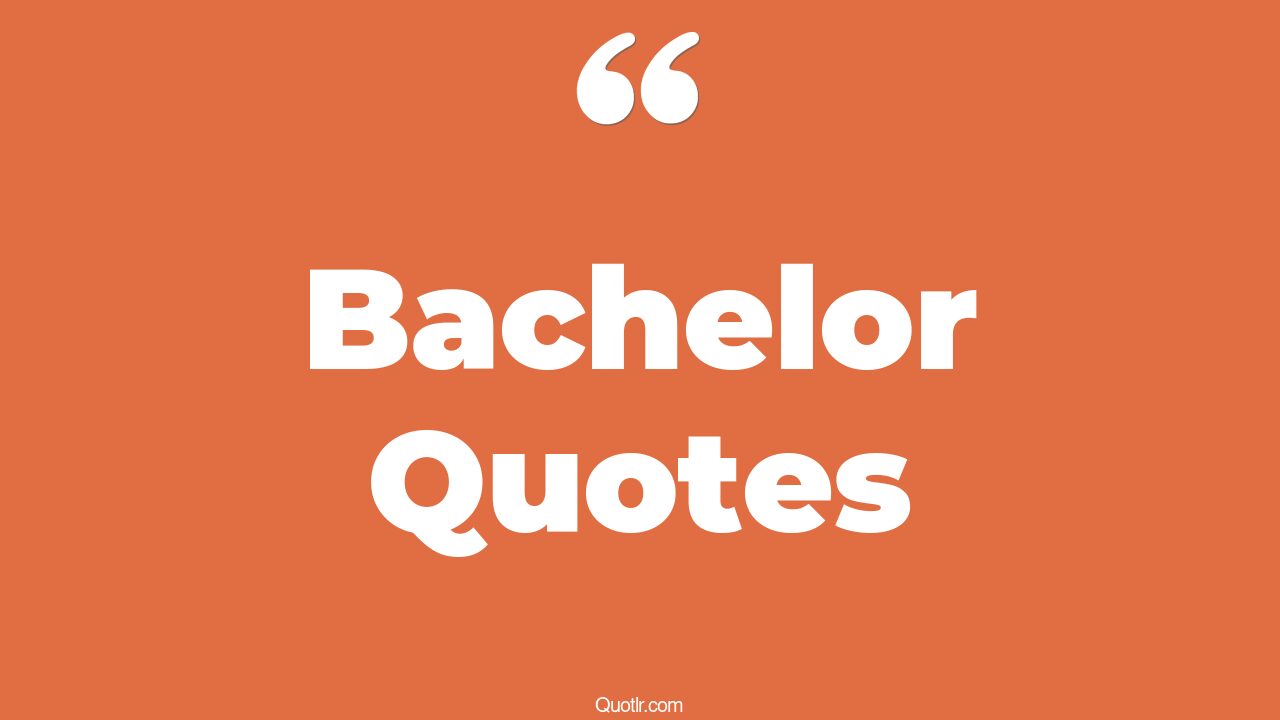 183+ Sensual Bachelor Quotes That Will Unlock Your True Potential