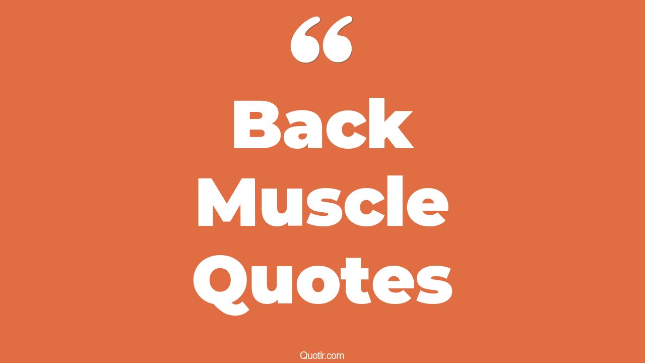 45+ Pioneering Back Muscle Quotes That Will Unlock Your True Potential