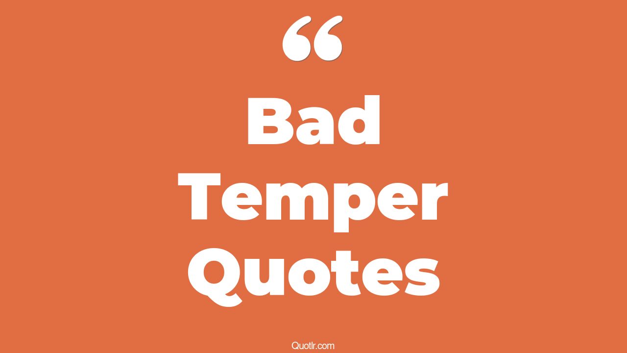 45 Relaxing Good Heart Bad Temper Quotes i have a bad temper, oedipus