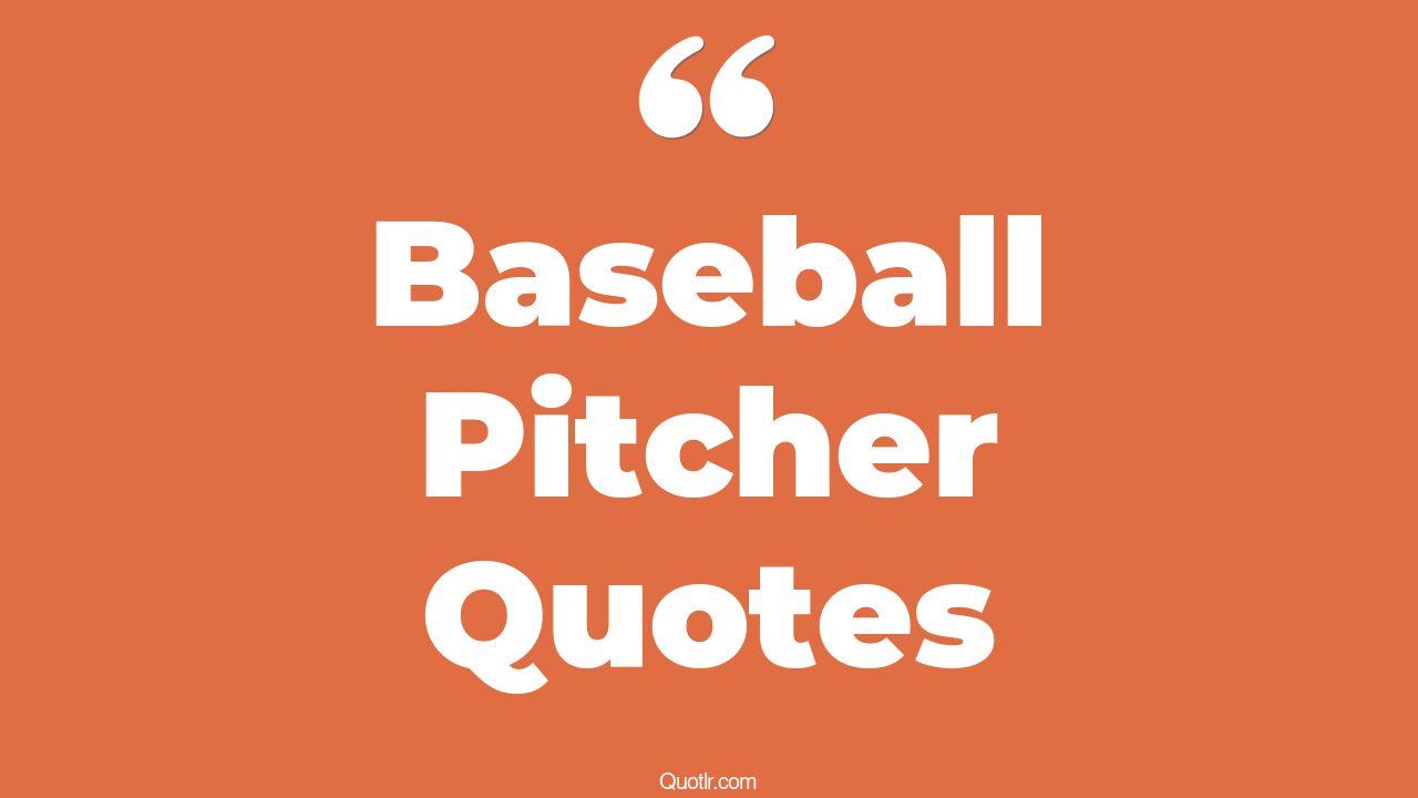 58+ Restlessness Baseball Pitcher Quotes That Will Unlock Your True