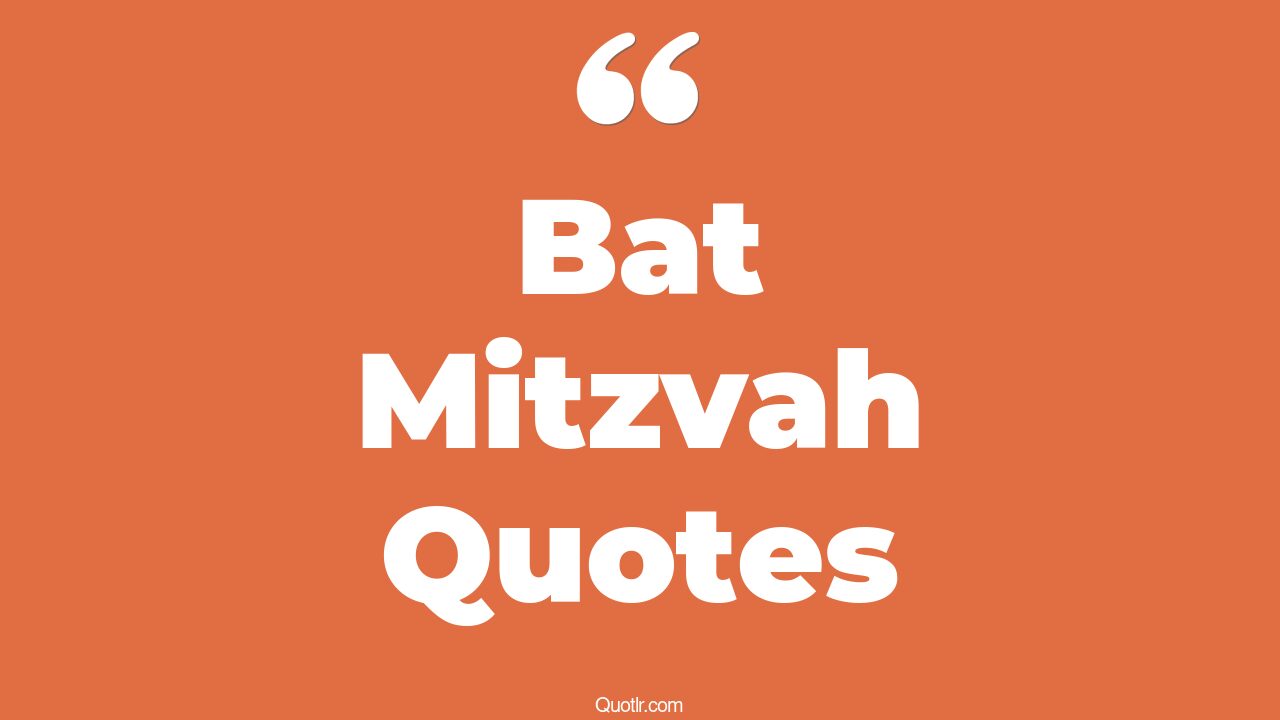 8+ Whopping Bat Mitzvah Quotes That Will Unlock Your True Potential