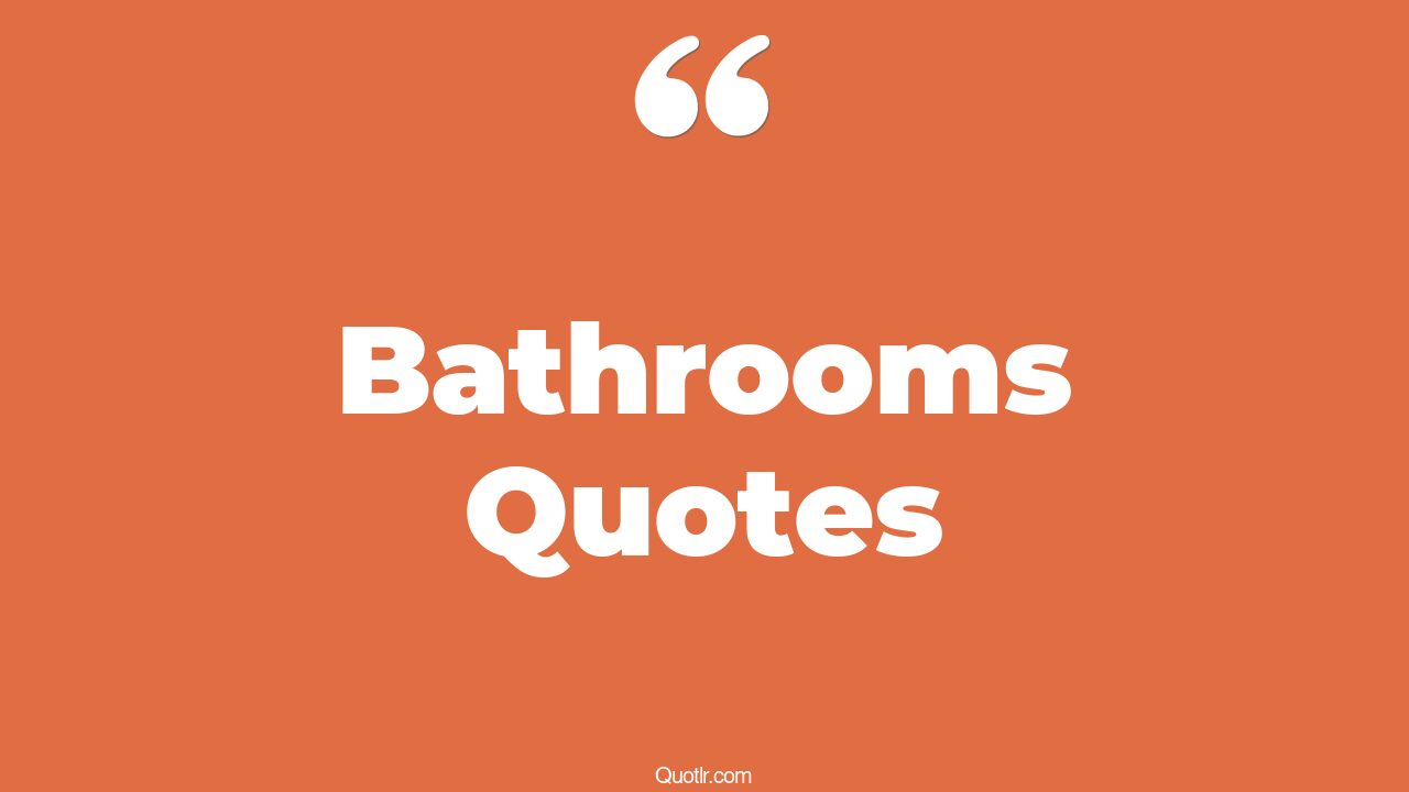 106 Simplistic Bathrooms Quotes (short bathroom, funny bathroom