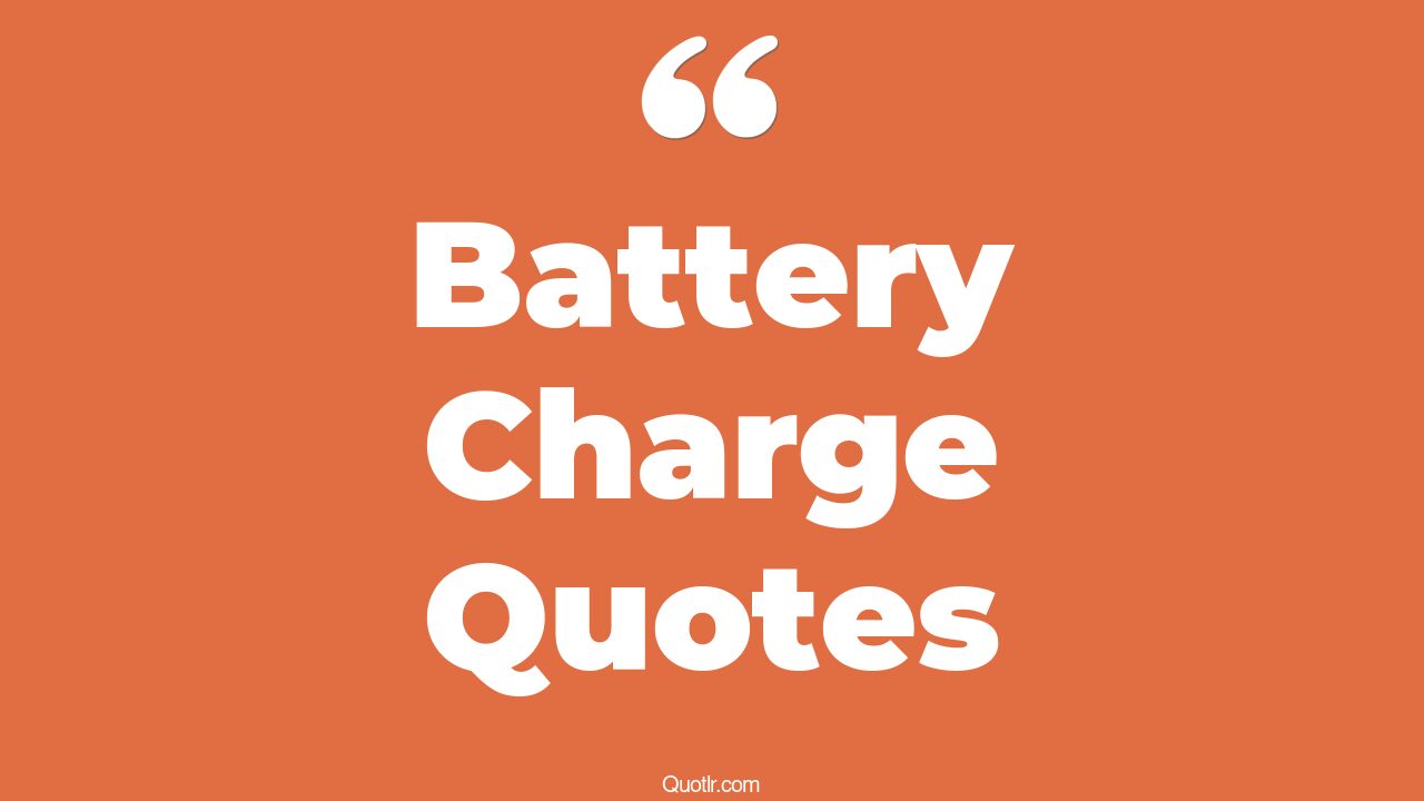 23+ Strong Battery Charge Quotes That Will Unlock Your True Potential