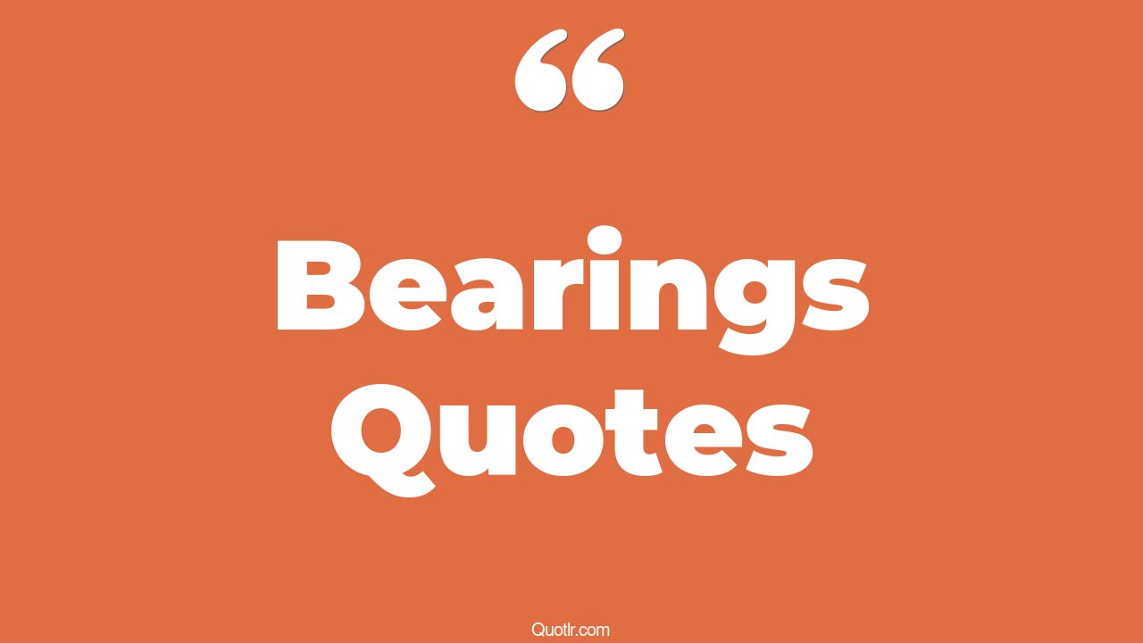 The 35+ Bearings Quotes Page 26 ↑QUOTLR↑