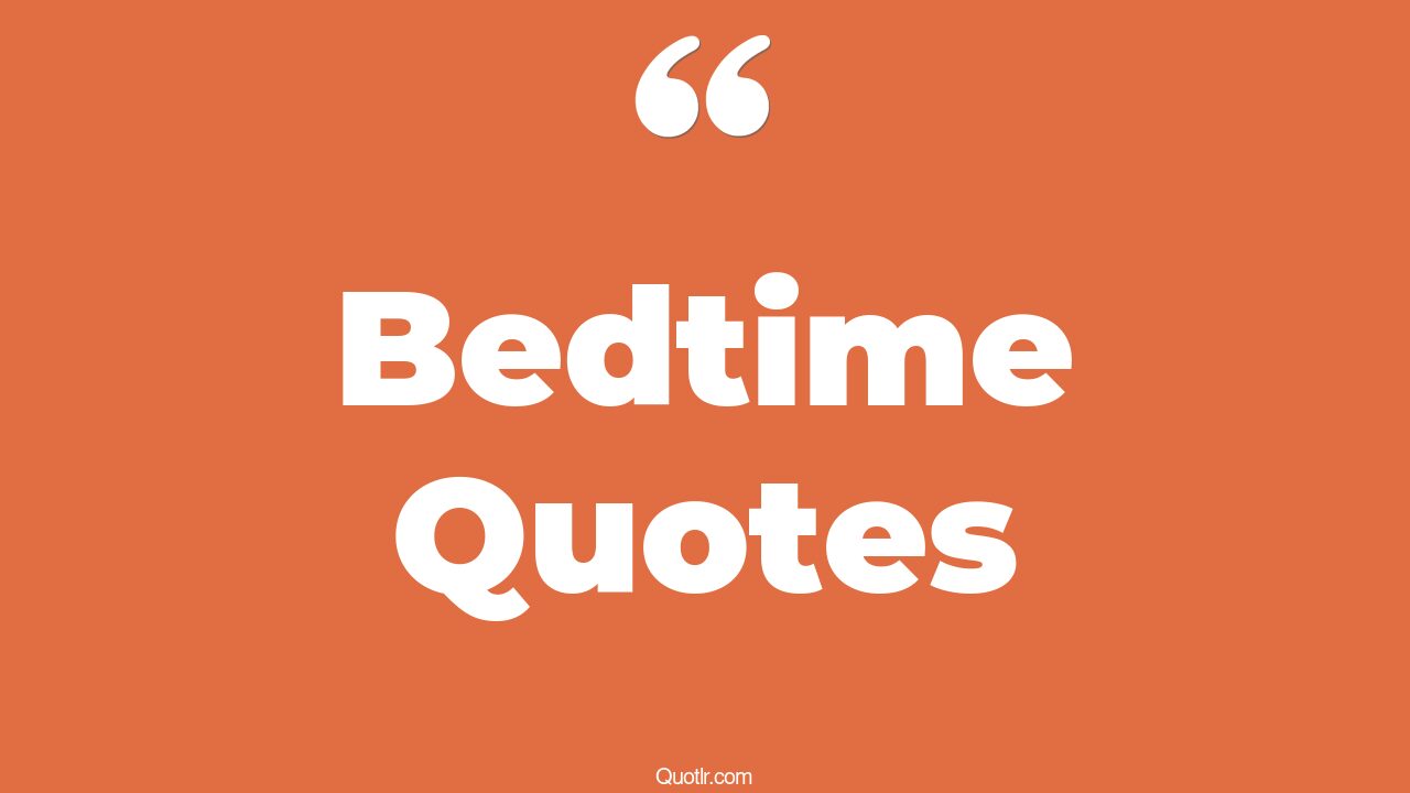 114 Special Bedtime Quotes (positive bedtime, naughty bedtime
