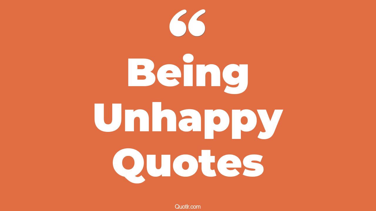 672+ Joyful Being Unhappy Quotes That Will Unlock Your True Potential