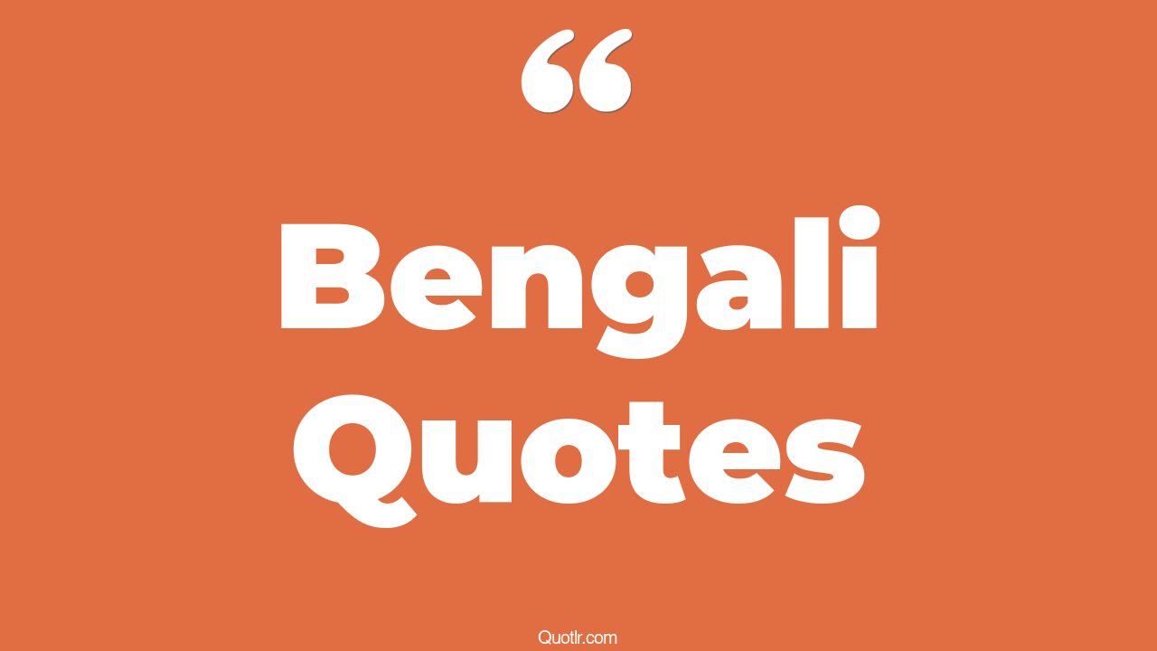 64+ Authentic Bengali Quotes That Will Unlock Your True Potential