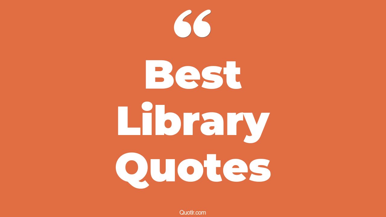 45+ EyeOpening Best Library Quotes That Will Inspire Your Inner Self