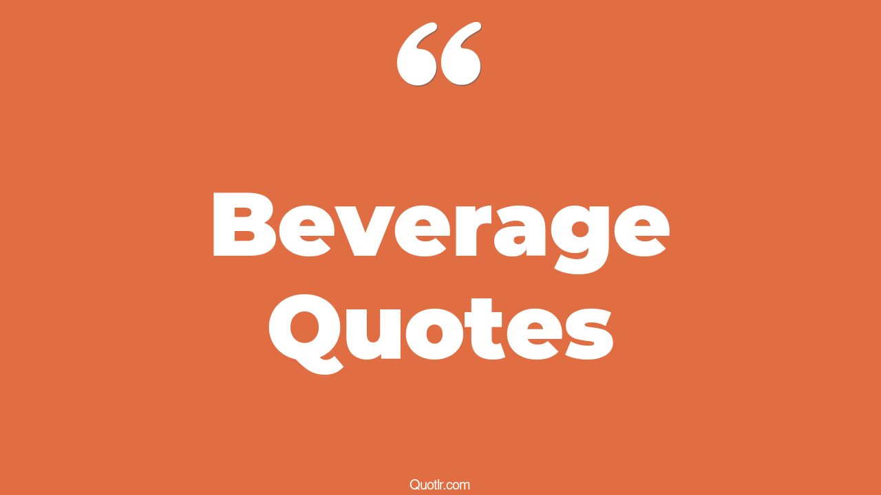 45 Food And Beverage Quotes hot beverage, cold beverage quotes
