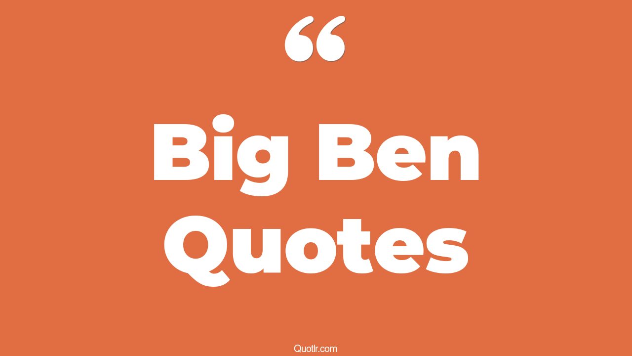 25+ EyeOpening Big Ben Quotes That Will Inspire Your Inner Self