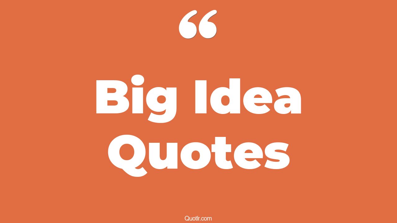 45+ Risky Big Idea Quotes That Will Unlock Your True Potential