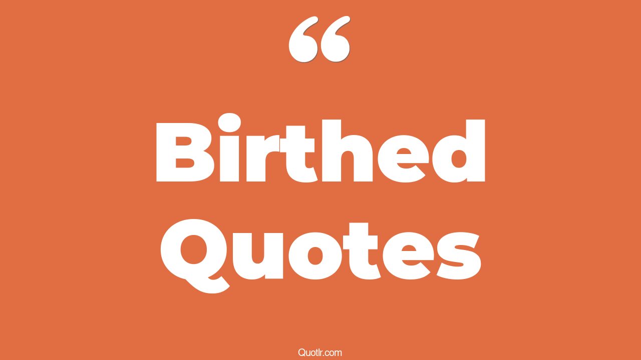45 Stunning Birthed Quotes birth control pill, bible quotes about birth control quotes