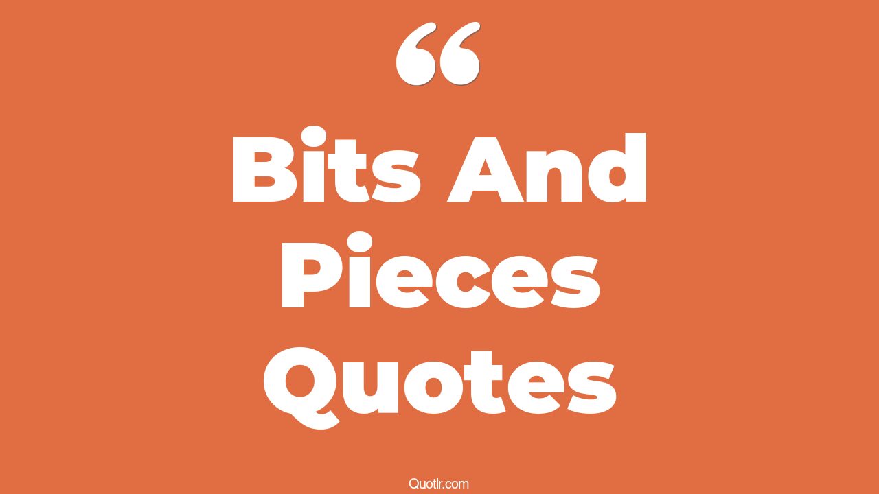 45 Beautiful I Love You To Bits And Pieces Quotes bits and pieces