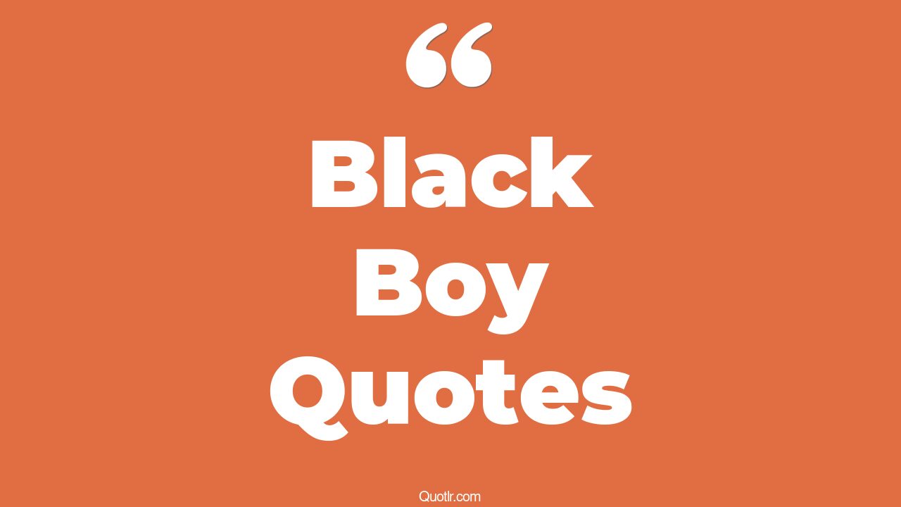88+ Surprising Black Boy Quotes That Will Unlock Your True Potential