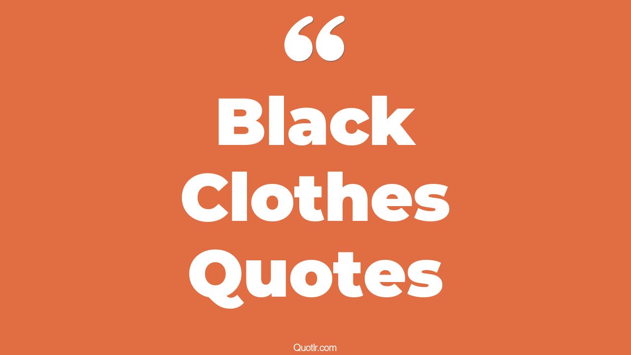 45 Breathtaking Wearing Black Clothes Quotes all black clothes, black