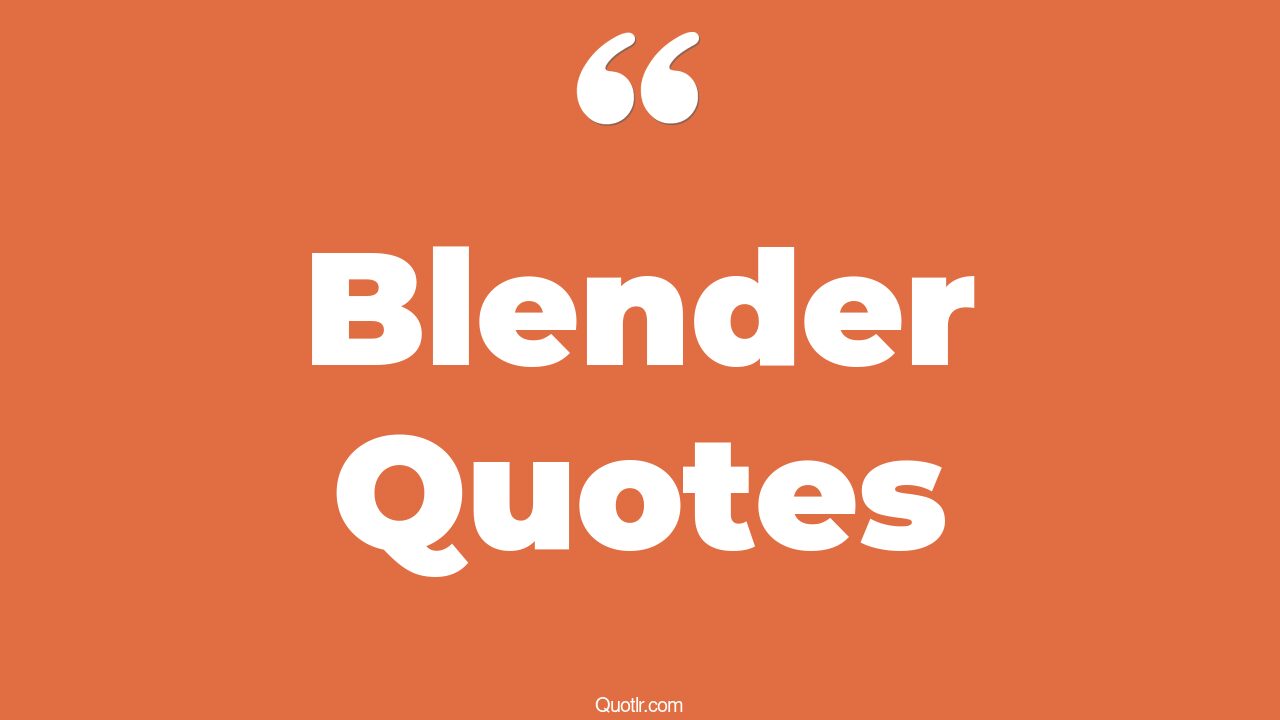 37+ Devotion Blender Quotes That Will Unlock Your True Potential