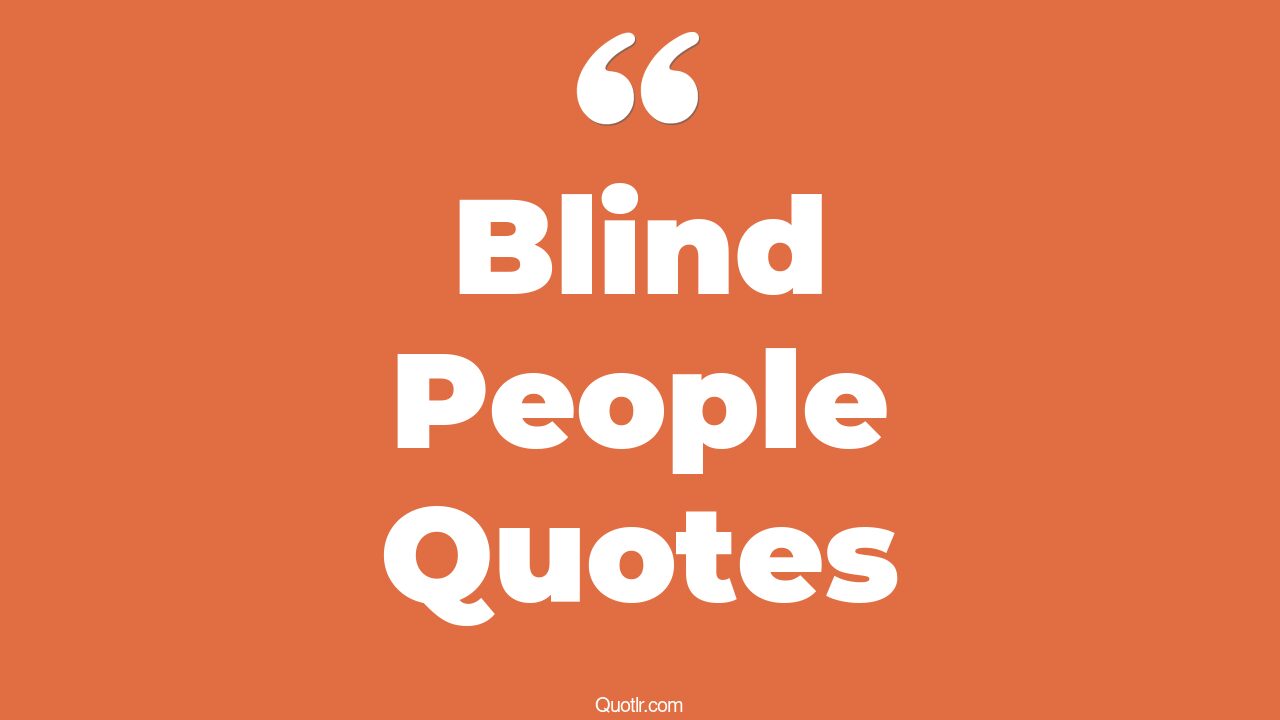 45+ Floundering Blind People Quotes That Will Unlock Your True Potential