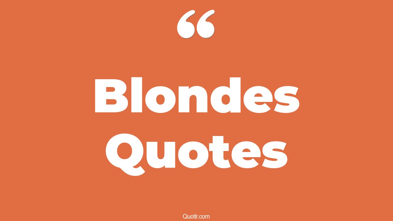 496 Irresistibly Blondes Quotes and blonde, dumb blonde quotes