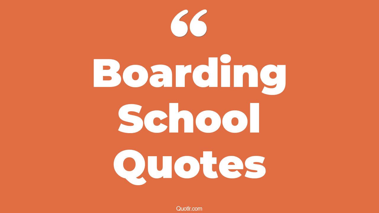 45 Empowering Boarding School Quotes back to school board