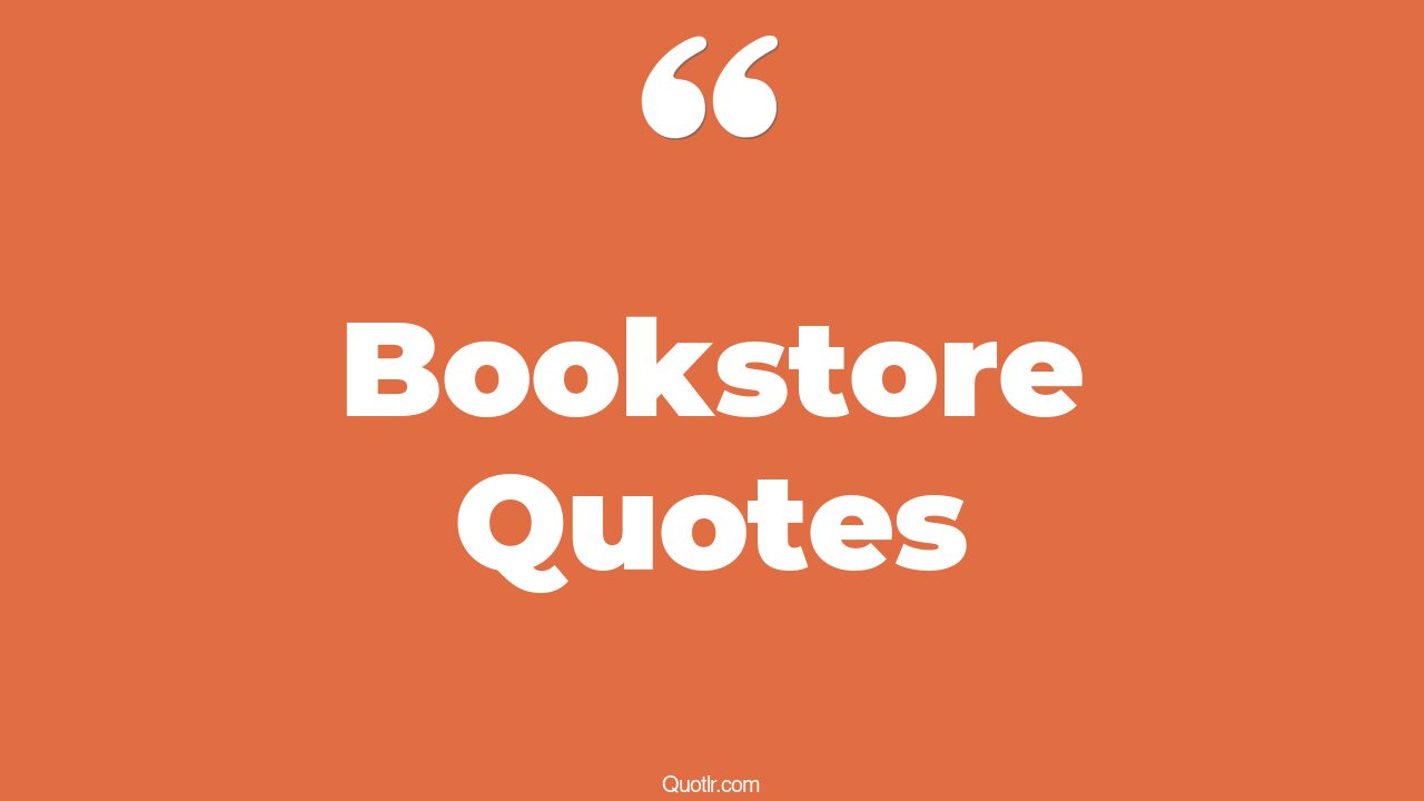 45+ Viral Bookstore Quotes That Will Unlock Your True Potential