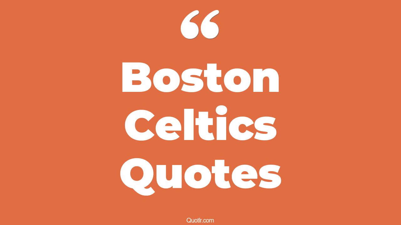 10+ Helpful Boston Celtics Quotes That Will Unlock Your True Potential
