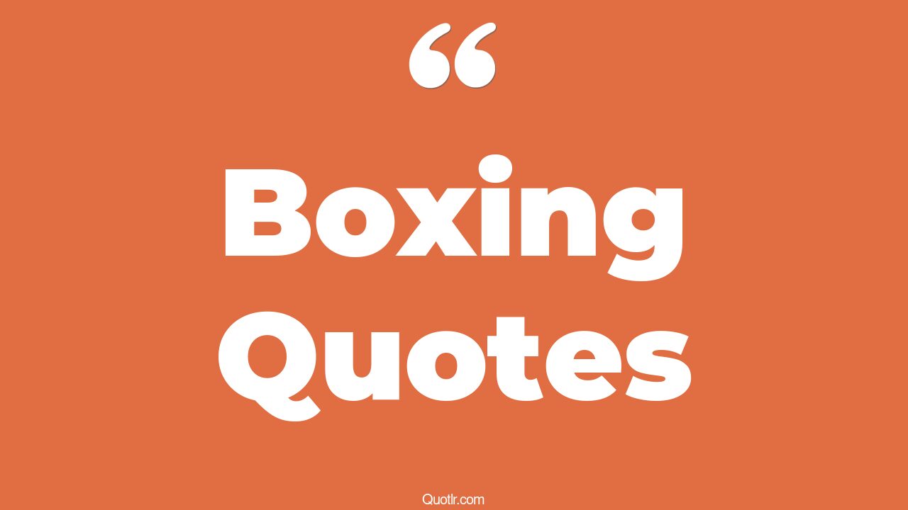 The 35+ Boxing Quotes Page 20 ↑QUOTLR↑