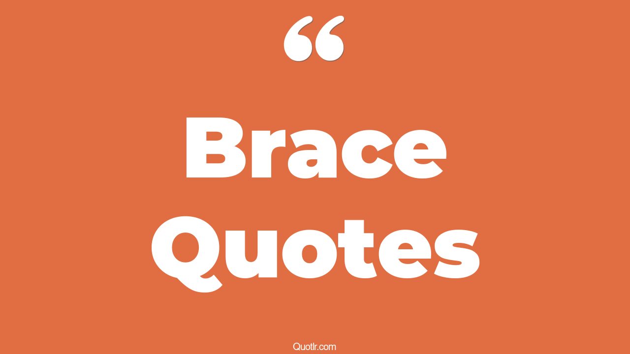 45+ Surprising Brace Quotes That Will Unlock Your True Potential