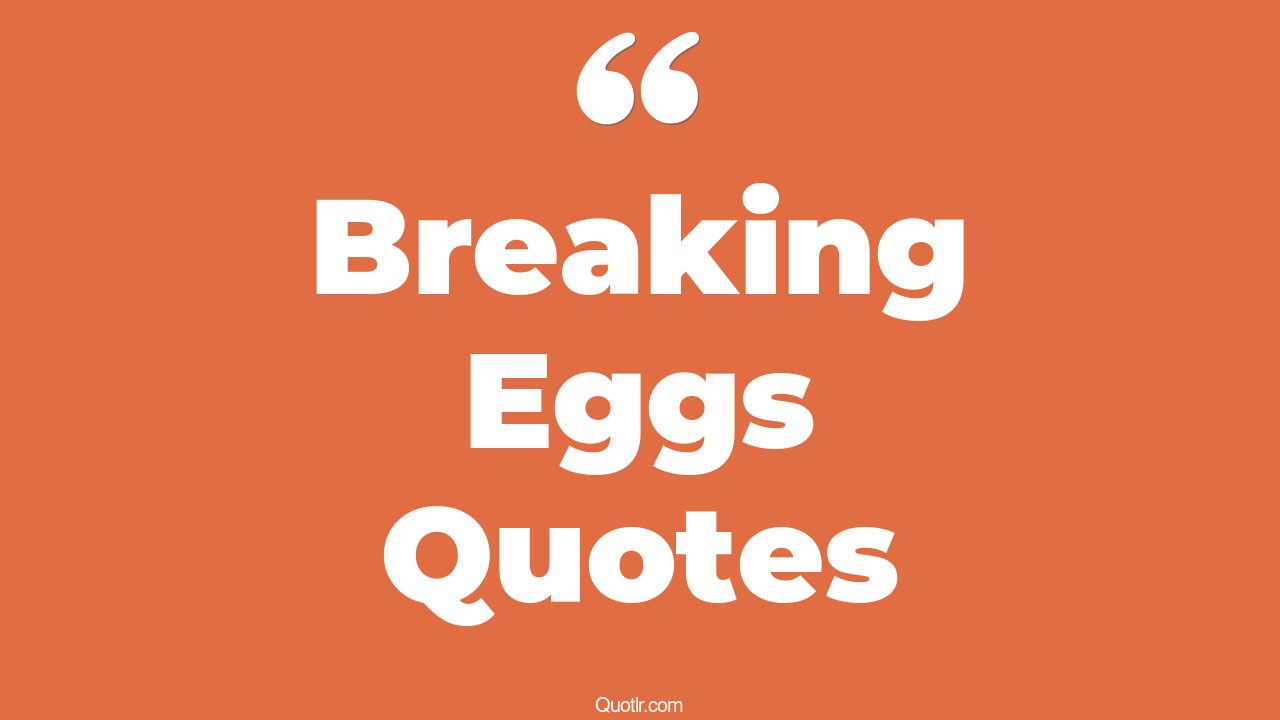 34+ Competitive Breaking Eggs Quotes That Will Unlock Your True Potential