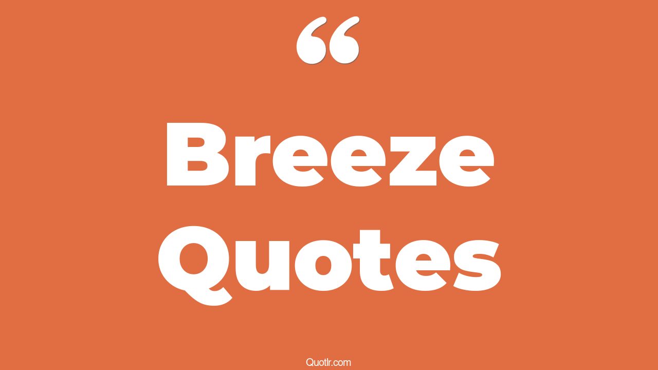 422+ Colorful Breeze Quotes That Will Unlock Your True Potential