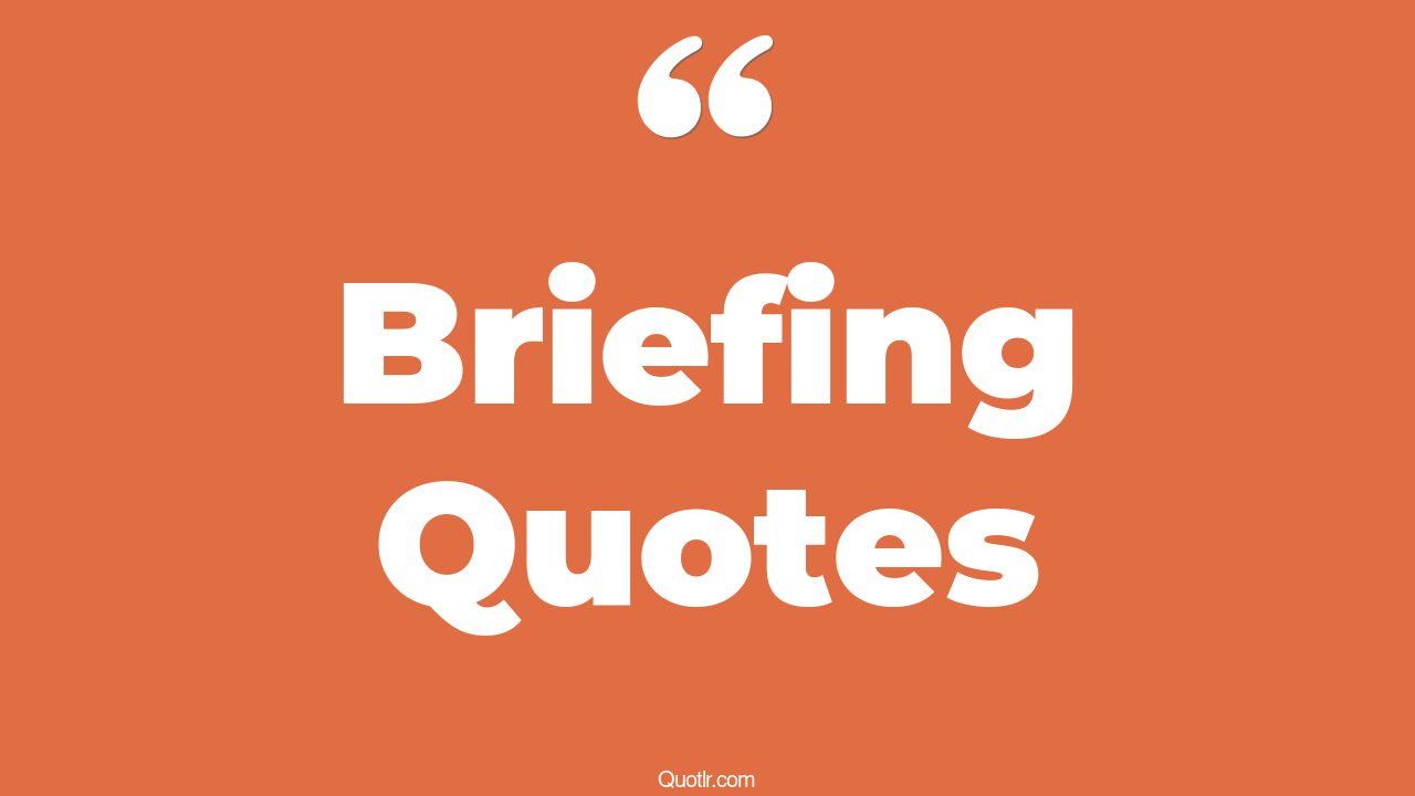 35+ Fulfilling Briefing Quotes That Will Unlock Your True Potential