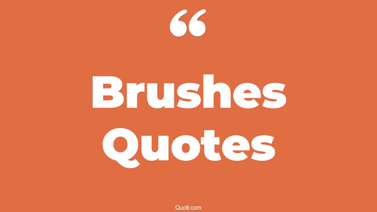 45 Exciting Makeup Brush Quotes clean makeup brushes, paint brushes