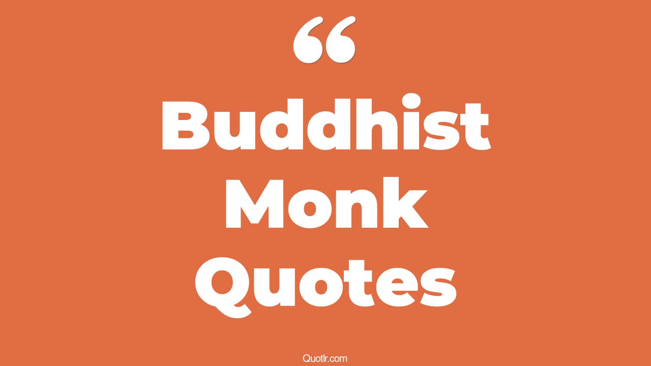 165+ Mouthwatering Buddhist Monk Quotes That Will Unlock Your True