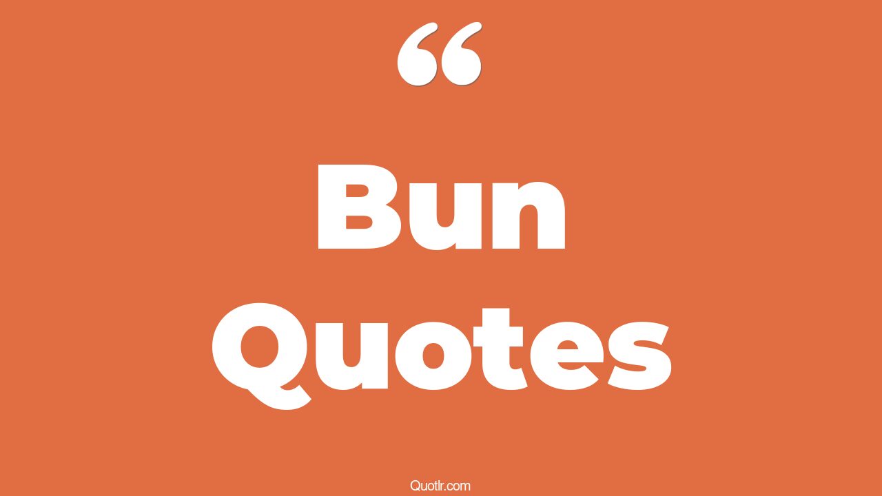 52 Genuine Hair Bun Quotes messy bun, man bun quotes