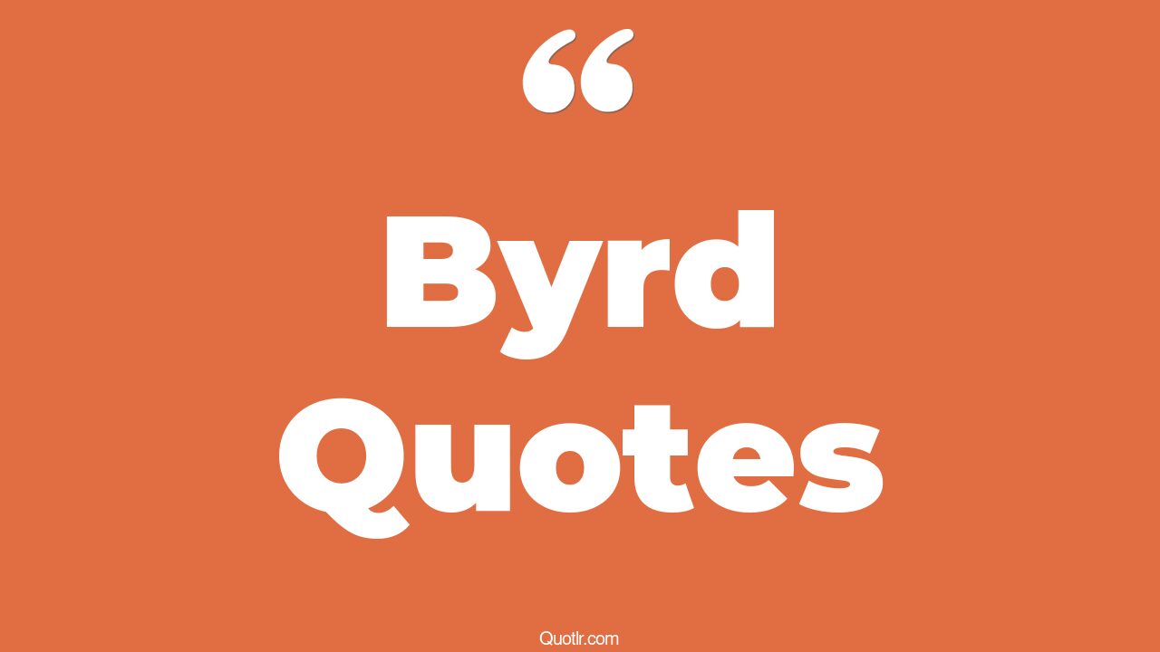36+ Risky Byrd Quotes That Will Unlock Your True Potential