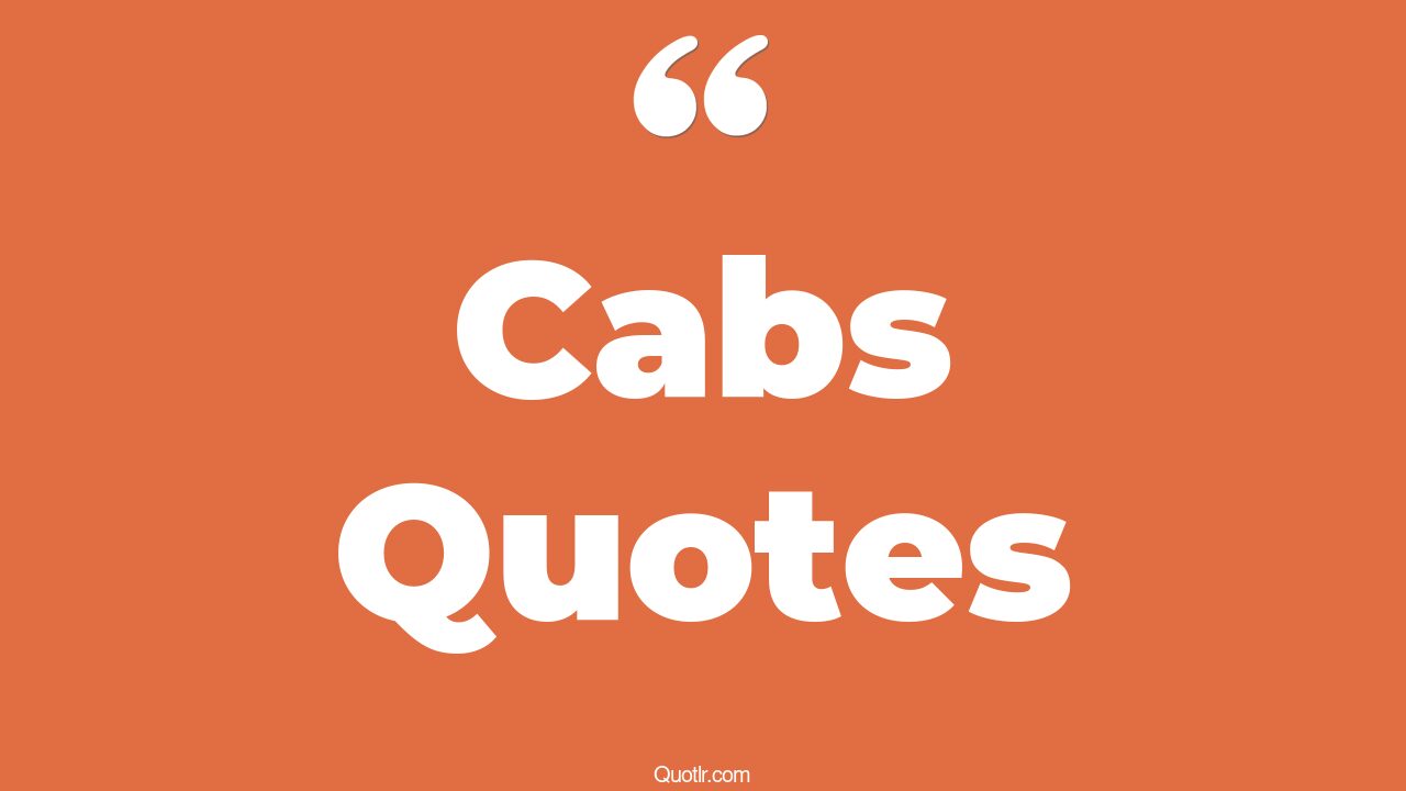 79 Relaxing Cabs Quotes (against cab, taxi cab, black cab)
