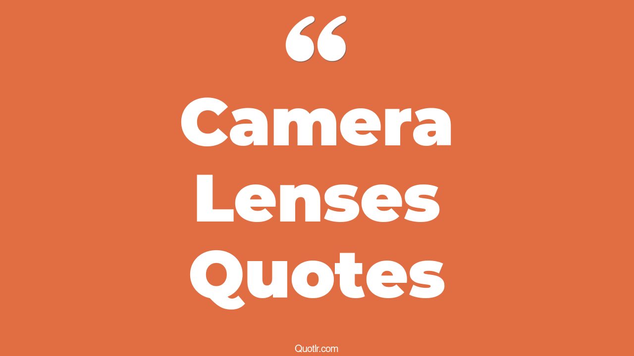 73+ Bashful Camera Lenses Quotes That Will Unlock Your True Potential