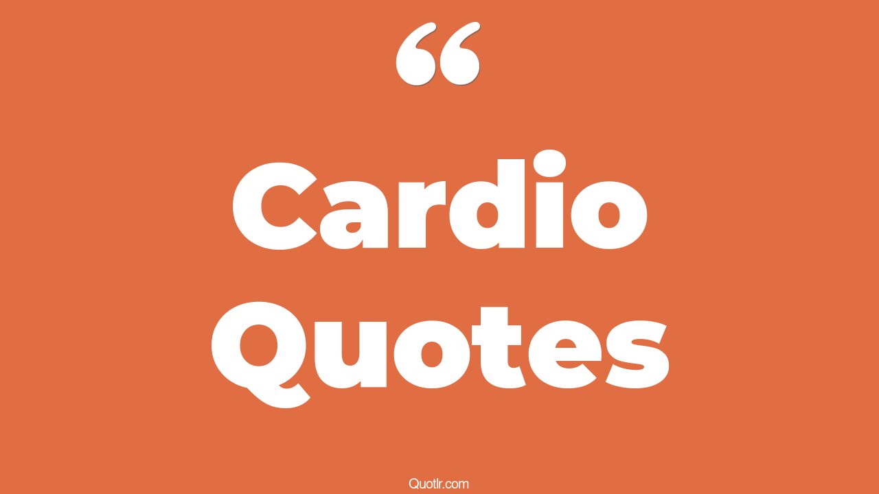 86+ Impressive Cardio Quotes That Will Unlock Your True Potential