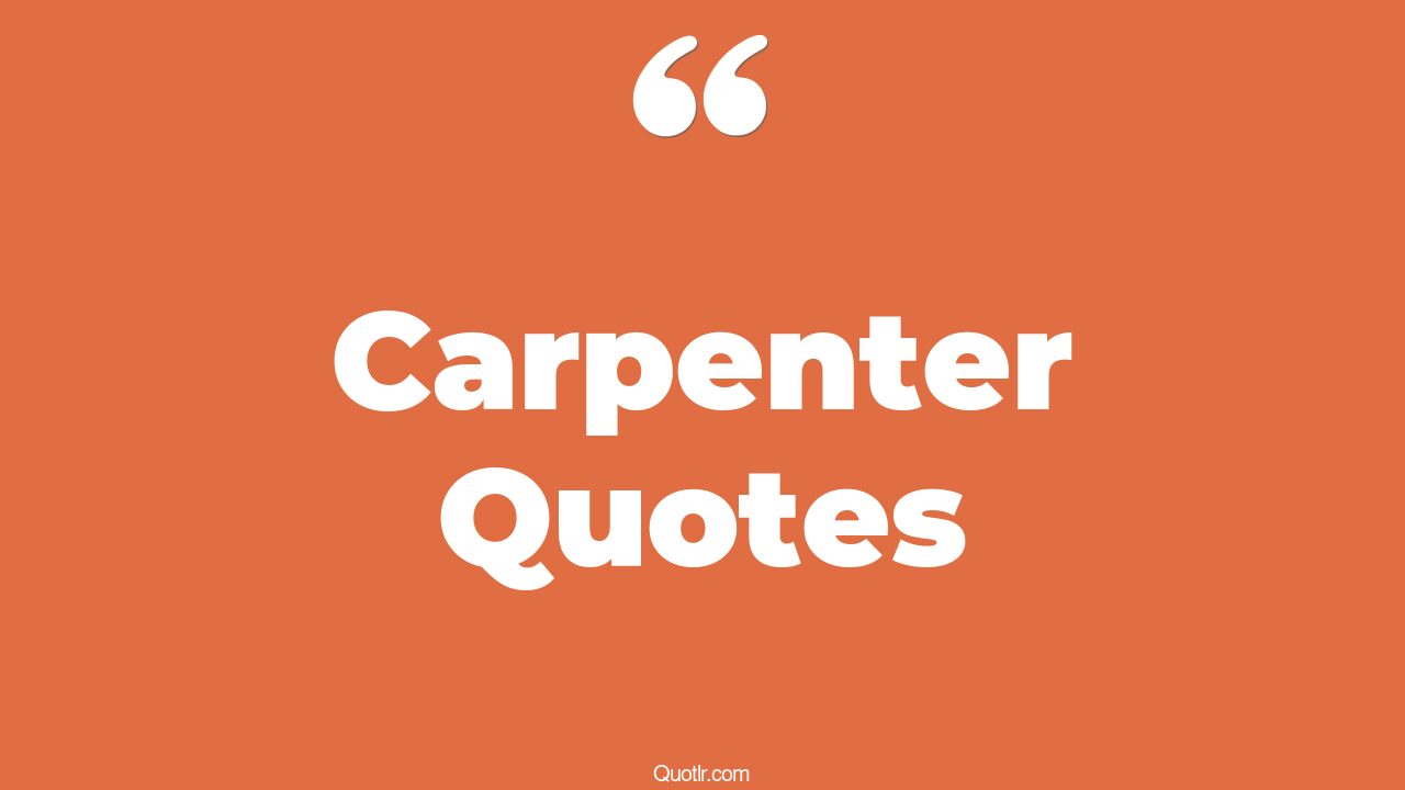 Quotes For Carpenters at Robert Vaughn blog