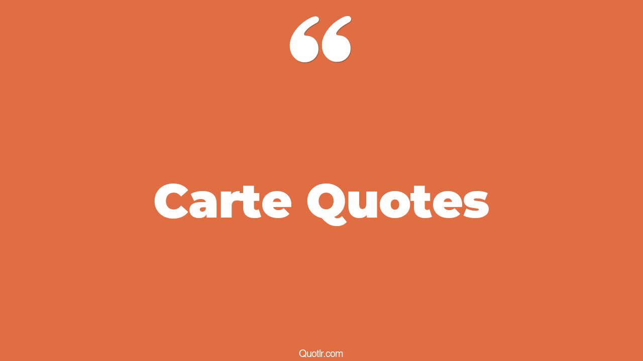 203+ Thrilling Carte Quotes That Will Unlock Your True Potential