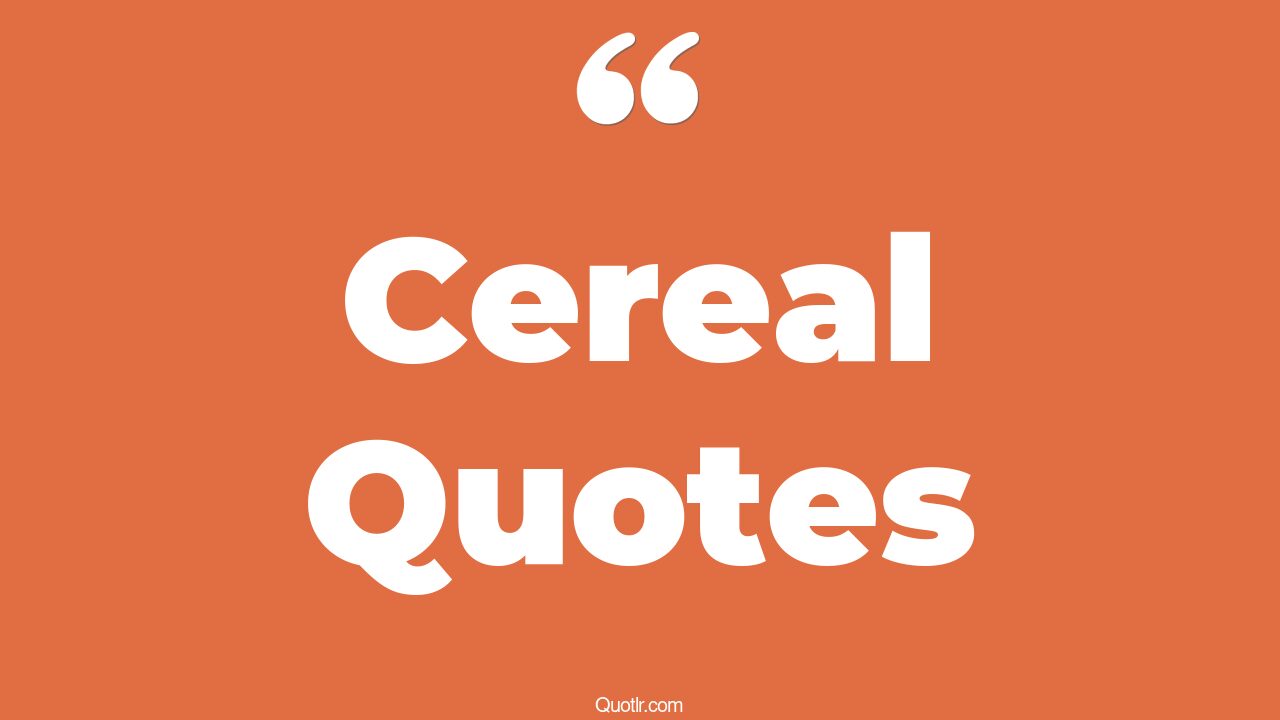 113 Offlimits Cereal Quotes (lucky charms cereal, breakfast cereal, trix cereal)