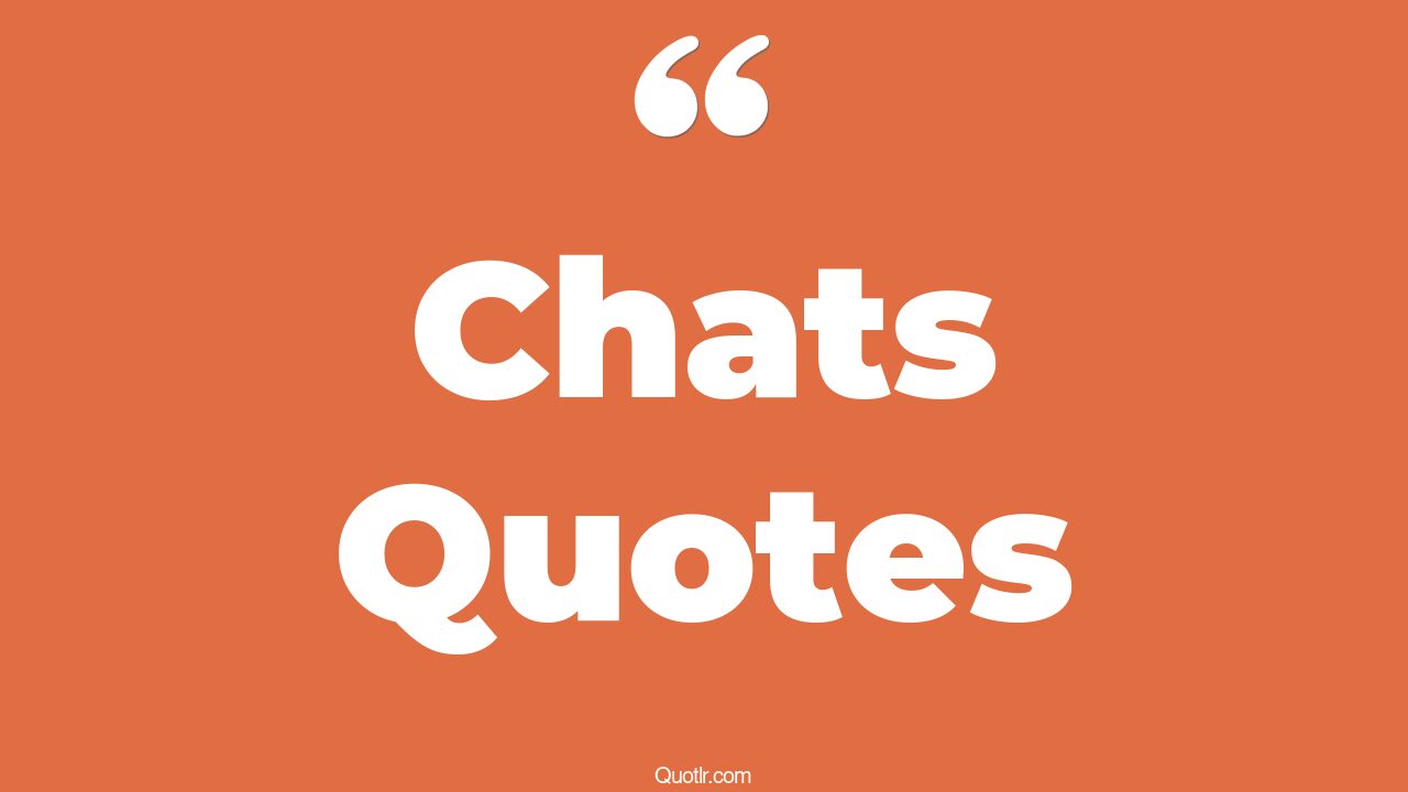 45+ EyeOpening Chats Quotes That Will Inspire Your Inner Self