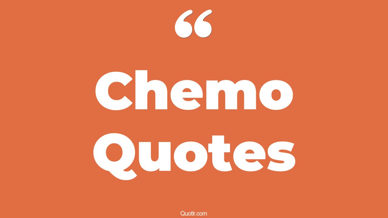 43+ Inspiring Chemo Quotes That Will Unlock Your True Potential