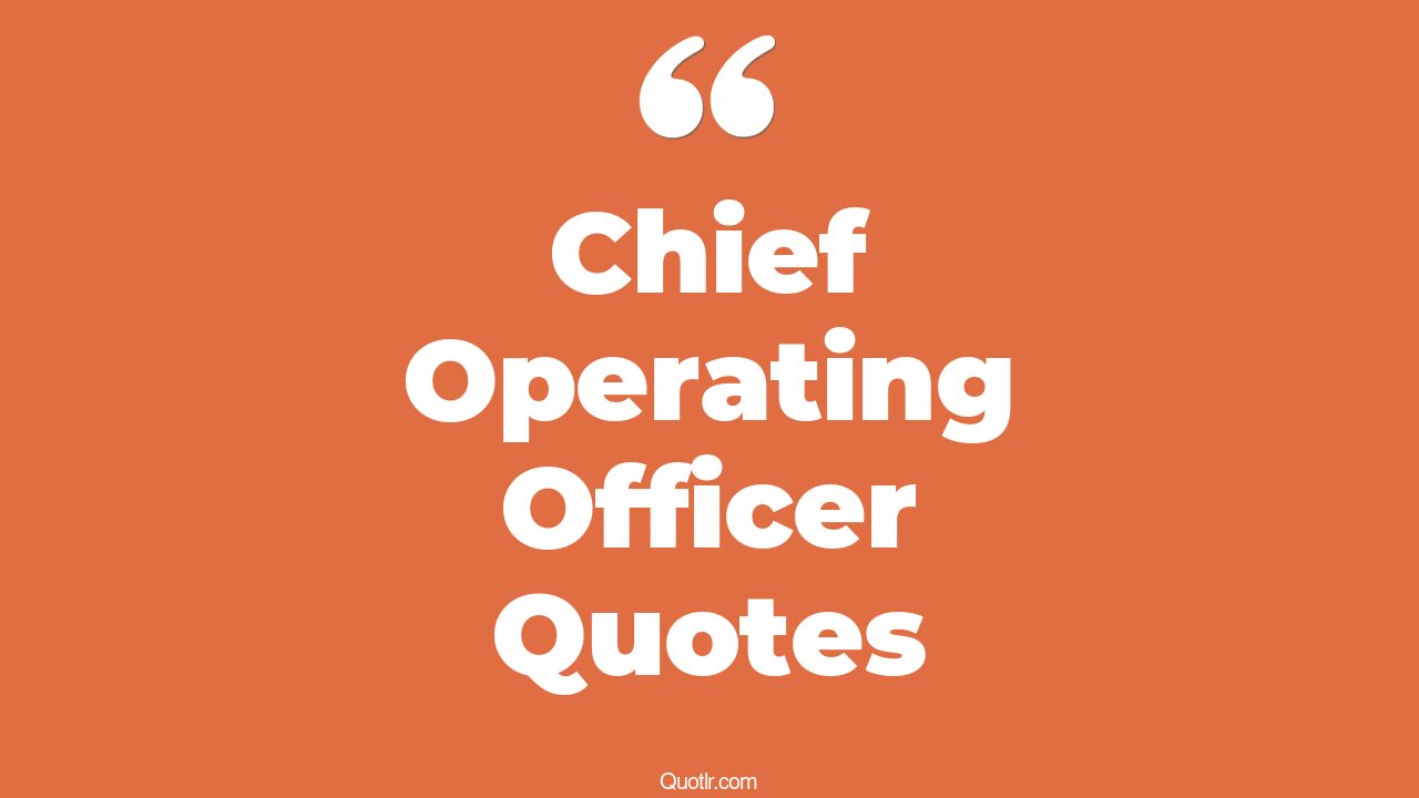 3 Chief Operating Officer (COO) Quotes to Inspire Greatness